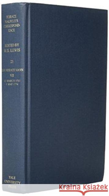Horace Walpole`s Correspondence with Sir Horace Mann V23 Pt7 W. S. Lewis 9780300007084 