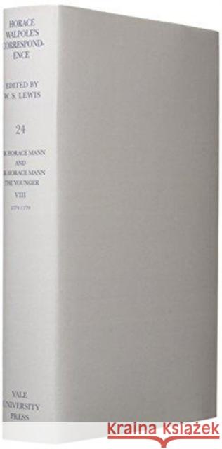 The Yale Editions of Horace Walpole's Correspondence, Volume 24: With Sir Horace Mann, VIII Horace Walpole W. S. Lewis George Lam 9780300007091 Yale University Press