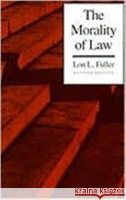 The Morality of Law Lon Luvois Fuller 9780300010701 Yale University Press