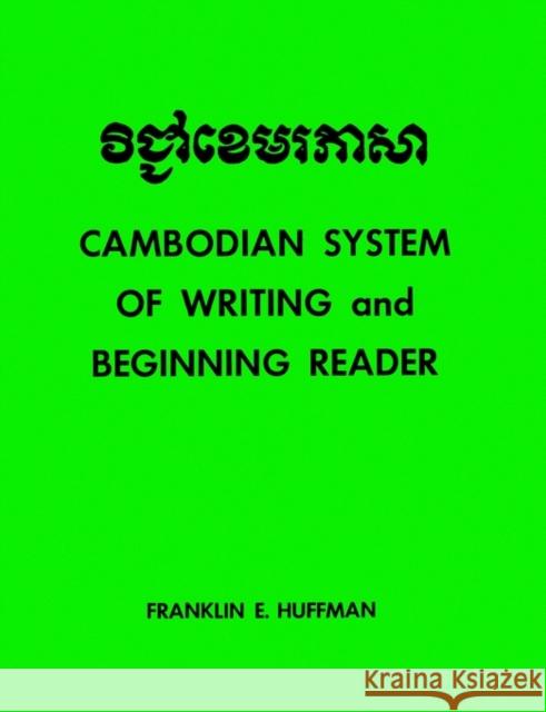 Cambodian System of Writing and Beginning Reader with Drills and Glossary Huffman, Franklin E. 9780300013146