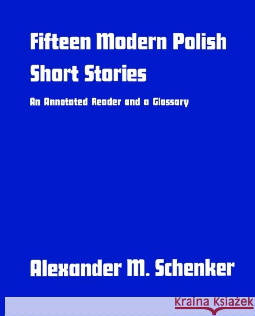 Fifteen Modern Polish Short Stories: An Annotated Reader and a Glossary, Schenker, Alexander M. 9780300013269 Yale University Press