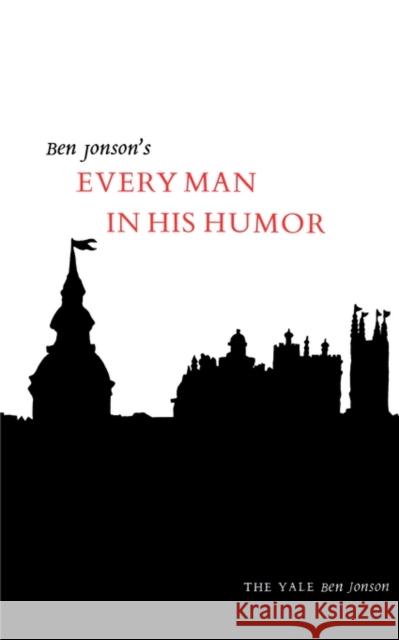 Every Man in His Humor Ben Jonson 9780300015126 Yale University Press