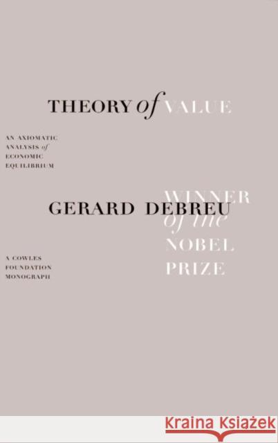 Theory of Value: An Axiomatic Analysis of Economic Equilibrium Debreu, Gerard 9780300015591