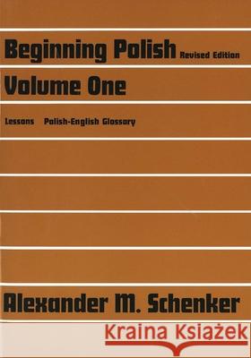 Beginning Polish: Revised Edition, Volume 1 Alexander M. Schenker 9780300016536 