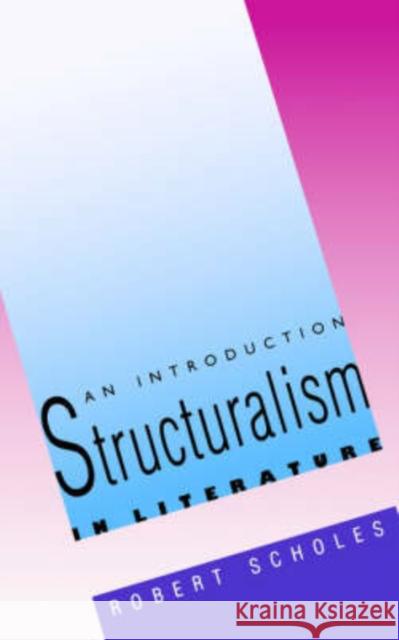 Structuralism in Literature: An Introduction Scholes, Robert 9780300018509 Yale University Press