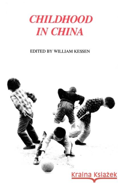 Childhood in China American Delegation On Early Childhood D American Delegation on Early Childhood D William Kessen 9780300019179 Yale University Press