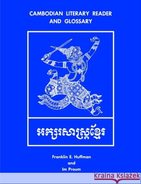 Cambodian Literary Reader and Glossary Franklin E. Huffman Im Proum 9780300020694 Yale University Press