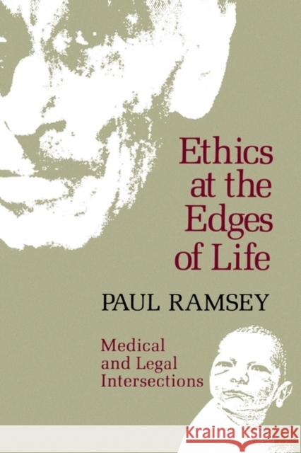 Ethics at the Edges of Life Ramsey, Paul 9780300021417
