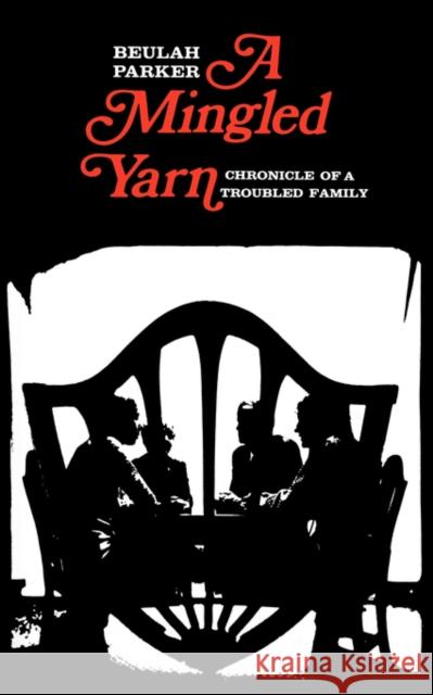 A Mingled Yarn: Chronicle of a Troubled Family Parker, Beulah 9780300022926 Yale University Press