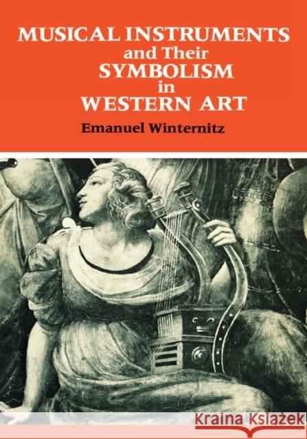 Musical Instruments and Their Symbolism in Western Art : Studies in Musical Iconology Emanuel Winternitz 9780300023244 
