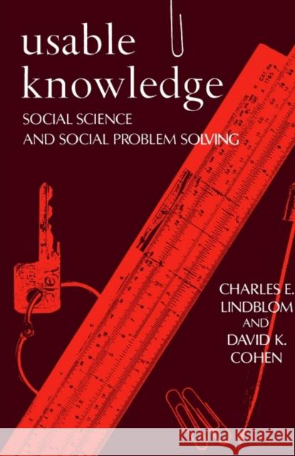 Usable Knowledge: Social Science and Social Problem Solving Lindblom, Charles E. 9780300023367 Yale University Press