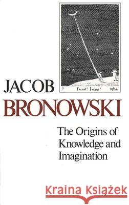 The Origins of Knowledge and Imagination Jacob Bronowski 9780300024098 Yale University Press