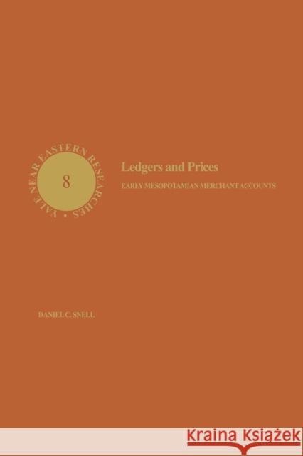 Ledgers and Prices: Early Mesopotamian Merchant Accounts Daniel C. Snell 9780300025170 Yale University Press