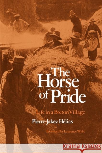 The Horse of Pride: Life in a Breton Village Helias, Pierre-Jakez 9780300025996 Yale University Press