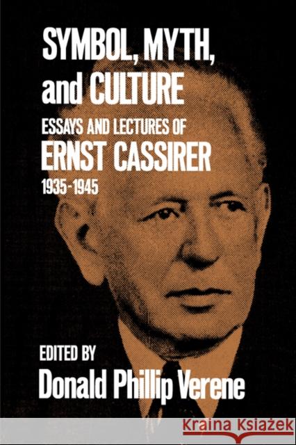 Symbol, Myth, and Culture: Essays and Lectures of Ernst Cassirer, 1935-1945 Cassirer, Ernst 9780300026665 Yale University Press
