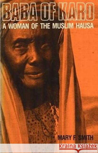 Baba of Karo: A Woman of the Muslim Hausa Smith, Mary Felice 9780300027419 Yale University Press