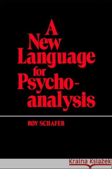 A New Language for Psychoanalysis Roy Schafer 9780300027617 Yale University Press