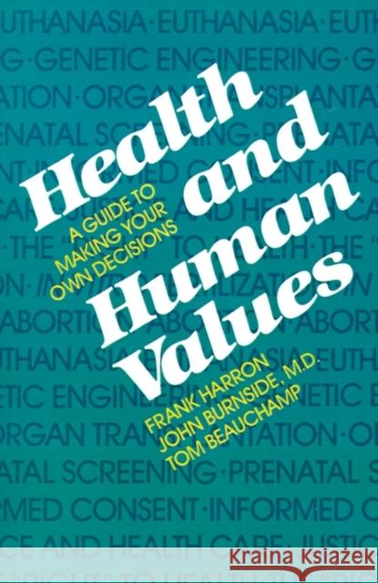 Health and Human Values: A Guide to Making Your Own Decisions Harron, Frank 9780300030266 Yale University Press