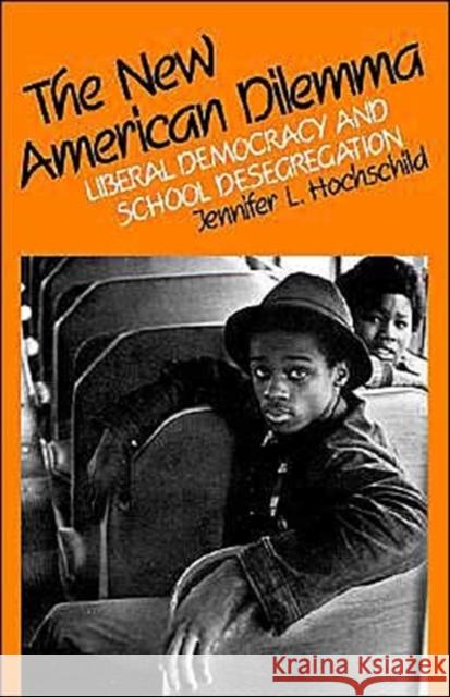 The New American Dilemma: Liberal Democracy and School Desegregation Hochschild, Jennifer L. 9780300031140 Yale University Press