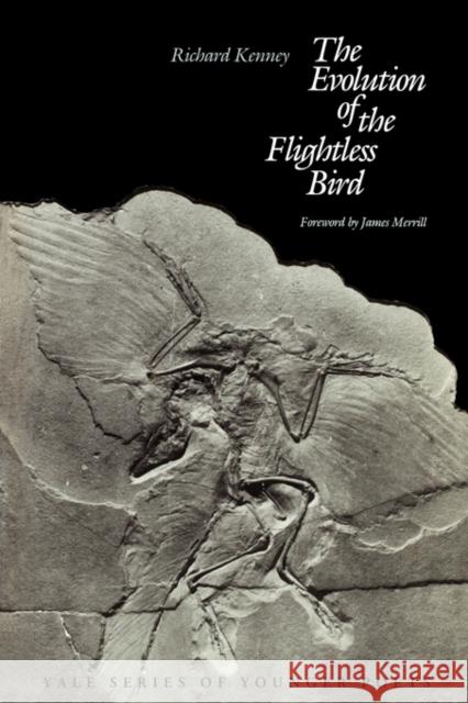 The Evolution of the Flightless Bird Richard Kenney James Merrill 9780300031522