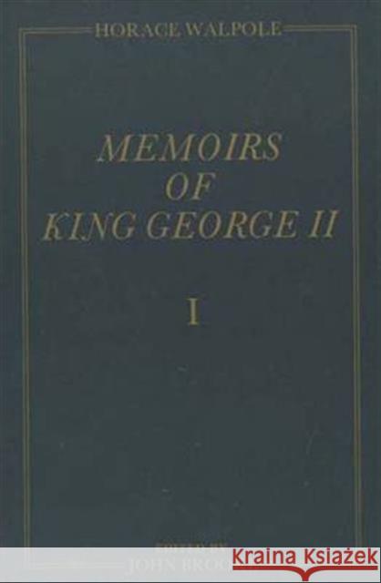 Memoirs of King George II: The Yale Edition of Horace Walpole's Memoirs Walpole, Horace 9780300031973 Yale University Press