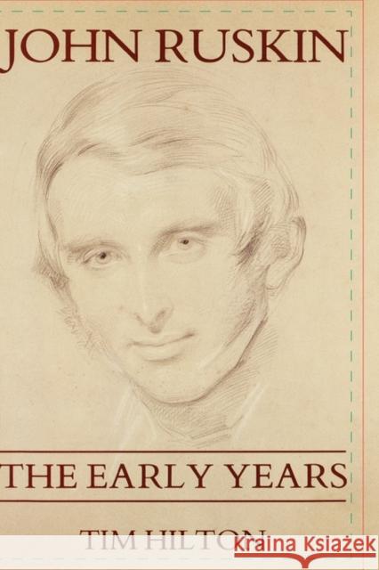 John Ruskin: The Early Years 1819-1895 Hilton, Timothy 9780300032987