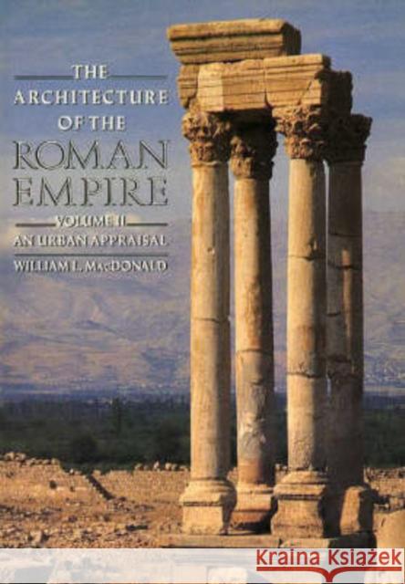 The Architecture of the Roman Empire: An Urban Appraisal MacDonald, William L. 9780300034707 Yale University Press