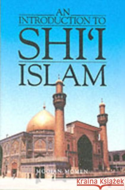 An Introduction to Shi`i Islam : The History and Doctrines of Twelver Shi'ism Moojan Momen Alessandro Bausani 9780300035315 