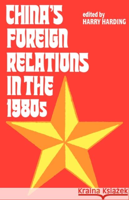 China's Foreign Relations in the 1980s Harry Harding Robert Harding 9780300036282