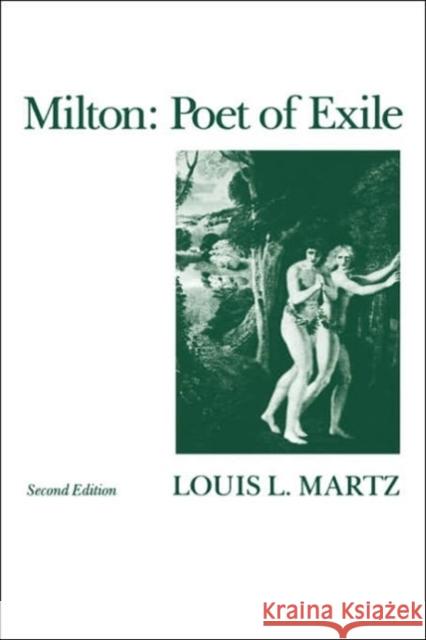 Milton: Poet of Exile, Second Edition Martz, Louis L. 9780300037364 Yale University Press