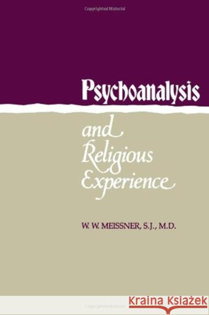 Psychoanalysis and Religious Experience W. W. Meissner William W. Meissner 9780300037517