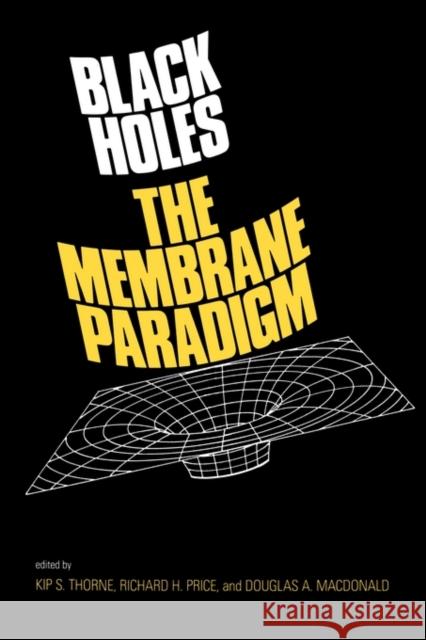Black Holes: The Membrane Paradigm Thorne, Kirk S. 9780300037708 Yale University Press