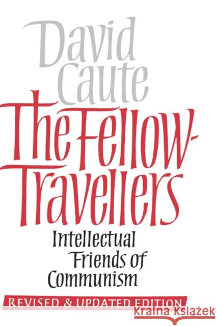 The Fellow Travellers: Intellectual Friends of Communism, Revised and Updated Edition Caute, David 9780300038750 Yale University Press