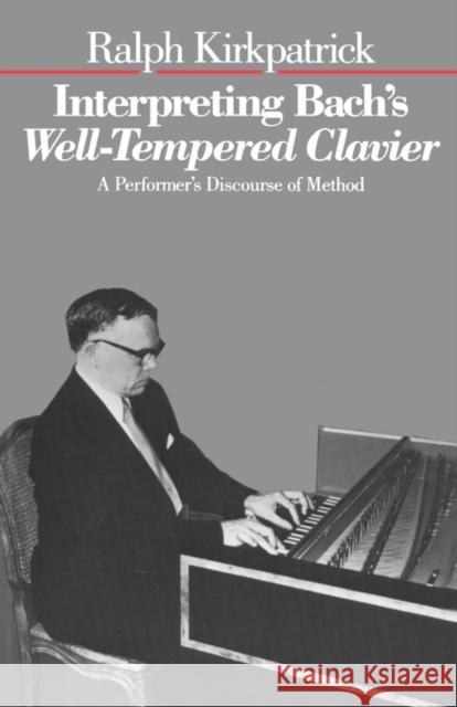 Interpreting Bach's Well-Tempered Clavier Kirkpatrick, Ralph 9780300038934 Yale University Press