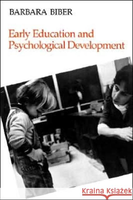 Early Education and Psychological Development Barbara Biber Edward Zigler Edward Zigler 9780300039191