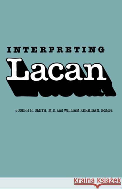 Interpreting Lacan Joseph H. Smith Walter Kerrigan 9780300039351 Yale University Press