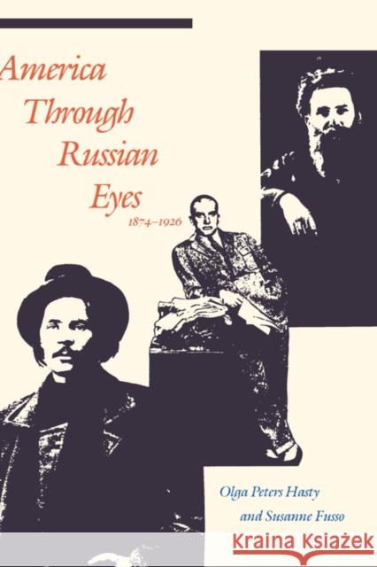 America Through Russian Eyes, 1874-1926 Hasty, Olga Peters 9780300040159 Yale University Press