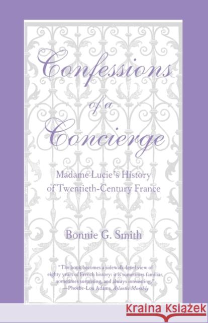Confessions of a Concierge: Madame Lucies History of Twentieth-Century France Smith, Bonnie G. 9780300040388