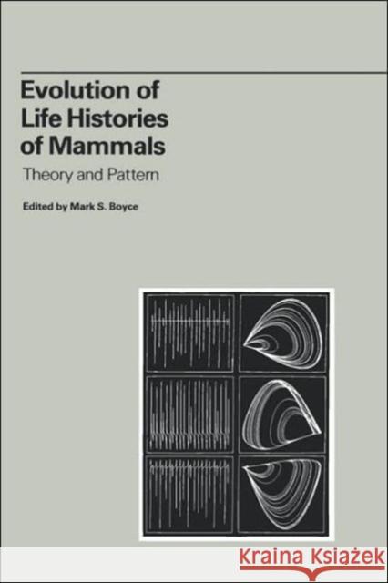 Evolution of Life Histories of Mammals Boyce, Mark S. 9780300040845 Yale University Press