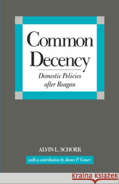 Common Decency: Domestic Policies After Reagan Schorr, Alvin L. 9780300042146 Yale University Press