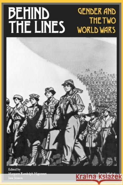 Behind the Lines: Gender and the Two World Wars Higonnet, Margaret R. 9780300044294 Yale University Press