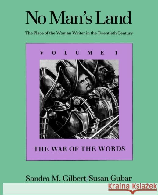 No Man's Land: The Place of the Woman Writer in the Twentieth Century, Volume 1: The War of the Words Gilbert, Sandra M. 9780300045871 Yale University Press