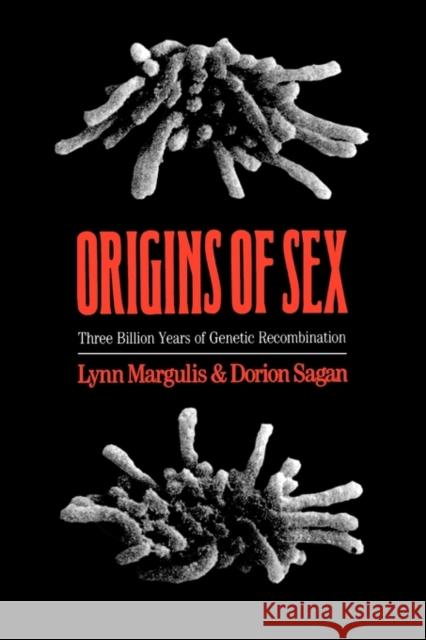 Origins of Sex: Three Billion Years of Genetic Recombination Margulis, Lynn 9780300046199 Yale University Press