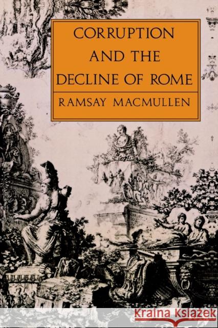Corruption & Decline of Rome MacMullen, Ramsay 9780300047998 Yale University Press