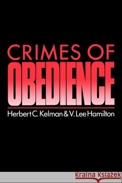 Crimes of Obedience: Toward a Social Psychology of Authority and Responsibility Kelman, Herbert C. 9780300048131 Yale University Press