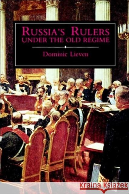 Russias Rulers Under the Old Regime Lieven, Dominic 9780300049374