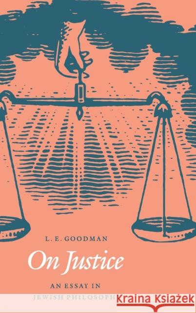 On Justice: An Essay in Jewish Philosophy Goodman, L. E. 9780300049435 Yale University Press