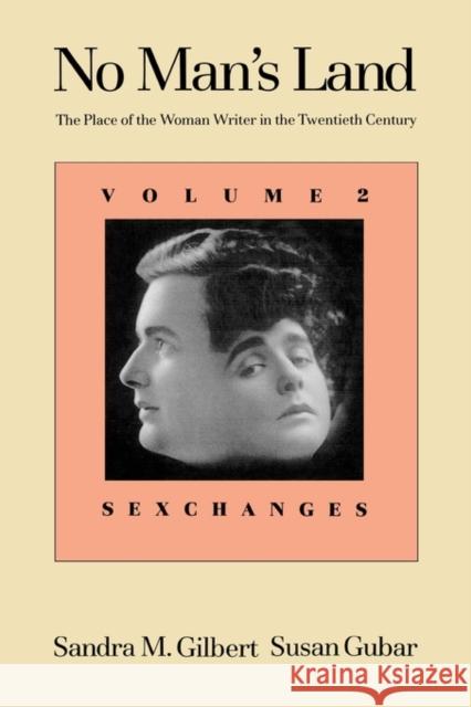 No Man's Land: The Place of the Woman Writer in the Twentieth Century, Volume 2: Sexchanges Gilbert, Sandra M. 9780300050257 Yale University Press