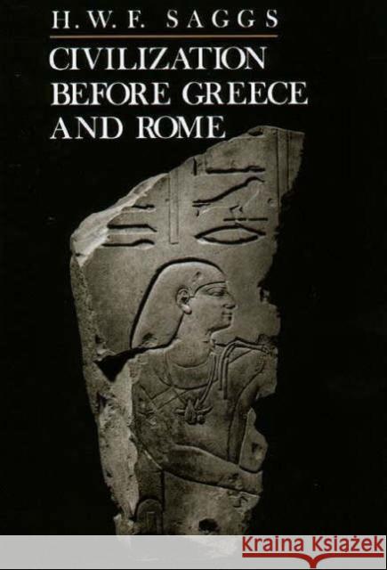 Civilization Before Greece and Rome H. W. F. Saggs 9780300050318 Yale University Press