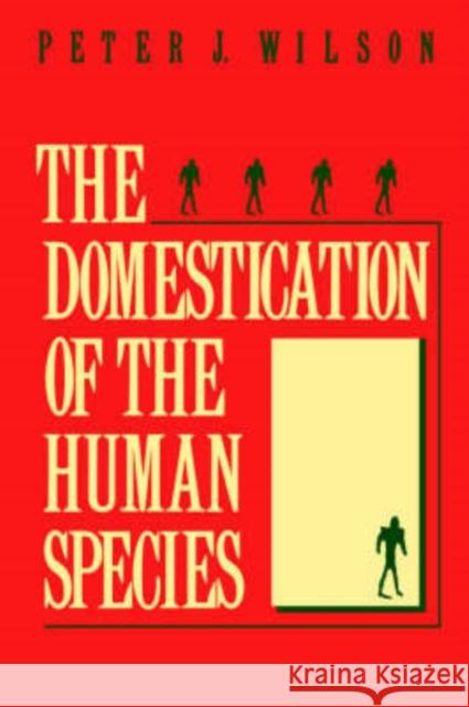 The Domestication of the Human Species Peter J. Wilson 9780300050325 Yale University Press